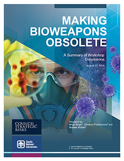 Making Bioweapons Obsolete: A Summary of Workshop Discussions, released by Sandia National Laboratories and the Council on Strategic Risks addresses recommendations for significantly reducing and ultimately eliminating biothreats. 